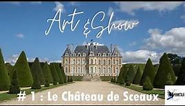 Art&Show #1 : Le Château de Sceaux