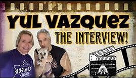 Yul Vazquez Interview