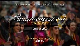 CSUDH 2023 Graduate Commencement, Saturday, May 20, 2022 @ 6PM - LIVE