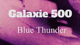 Galaxie 500 // Blue Thunder (Official Music Video)