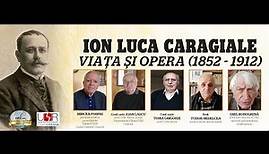 Ion Luca Caragiale - Viața și opera (1852-1912)