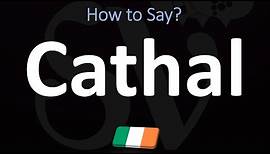 How to Pronounce Cathal? | Irish Name Pronunciation Guide