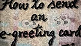 How to send a free E-greeting Card? Watch this simple video to know how.