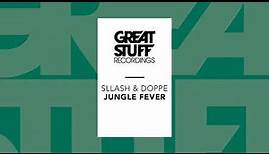 Sllash & Doppe - Jungle Fever