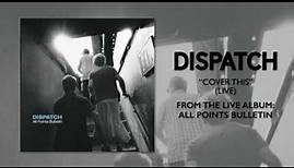 Dispatch - "Cover This (Live)" (Official Audio)