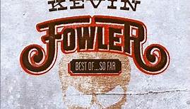 Kevin Fowler - Best Of So Far