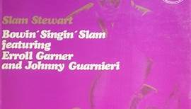 Slam Stewart Featuring Erroll Garner And Johnny Guarnieri - Bowin' Singin' Slam