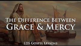 The Difference Between Grace & Mercy