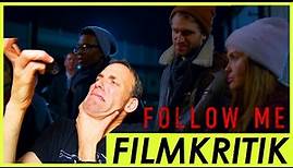 Follow me - Review Kritik - Kinostart 20.08.2020