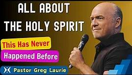 Greg Laurie_ All About The Holy Spirit | This Has Never Happened Before