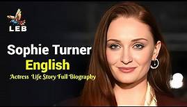 Sophie Turner Life Story - Full Biography