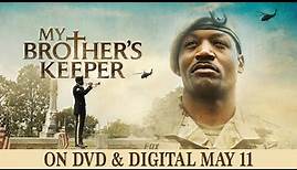 My Brother’s Keeper | Trailer | Own it Now on Digital & DVD