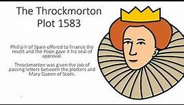 Early Elizabethan England 1558 - 1588 - The Throckmorton Plot 1583