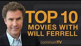 Top 10 Will Ferrell Movies
