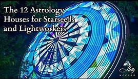 The 12 Astrology Houses for Starseeds and Lightworkers ~ Podcast