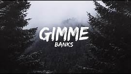 BANKS - Gimme (Lyrics)
