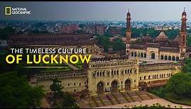 The Timeless Culture of Lucknow | It Happens Only in India | National Geographic