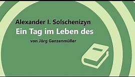 A. Solschenizyn: Ein Tag im Leben des I. Denissowitsch (J. Ganzenmüller) | BÜCHER, DIE BLIEBEN [#17]