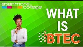 What is BTEC?