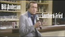Bill Anderson - Southern Fried 1983