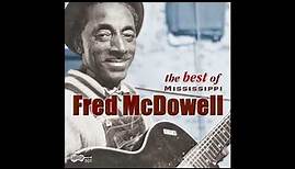 Mississippi Fred McDowell - The Best Of (Full album)