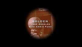 José Medeles w/ Chris Funk - Golden (Official Video)