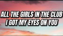 DJ Snake, Future - All the girls in the club i got my eyes on you (U Are My High) (Lyrics)