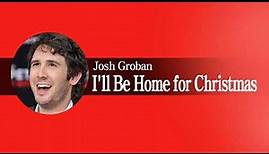 Josh Groban - I'll Be Home for Christmas
