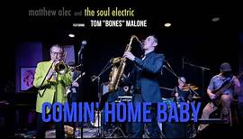 COMIN' HOME BABY - Matthew Alec and The Soul Electric ft. Tom "Bones" Malone - Live at the Bop Stop
