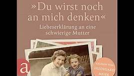 Dorothee Röhrig - "Du wirst noch an mich denken" - Liebeserklärung an eine schwierige Mutter