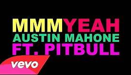 [OFFICIAL LYRIC VIDEO] Mmm Yeah - Austin Mahone ft. Pitbull