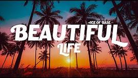 Ace of Base - Beautiful Life (Lyrics)
