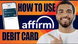How to Use Affirm Debit Card (2024)