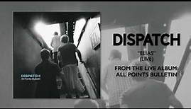 Dispatch - "Elias (Live)" (Official Audio)
