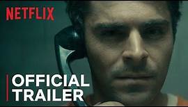 Extremely Wicked, Shockingly Evil and Vile | Official Trailer [HD] | Netflix