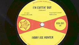 Ivory Joe Hunter - I'm Cuttin' Out / You Only Want Me When You Need Me