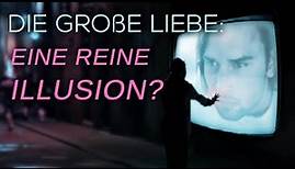 Die große Liebe – eine tyrannische Illusion?