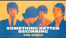 The Kinks - Something Better Beginning (Official Audio)