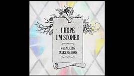 Charlie Worsham - I Hope I'm Stoned (When Jesus Takes Me Home)