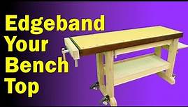 Diy Workbench Ideas - Wrap your Bench Edge