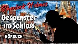 Sherlock Holmes - Gespenster im Schloss (Hörbuch)