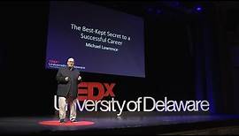 The Best Kept Secret to a Successful Career | Michael Lawrence | TEDxUniversityofDelaware