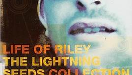The Lightning Seeds - Life Of Riley (The Lightning Seeds Collection)