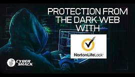 Protecting yourself from the Dark Web with Norton LifeLock