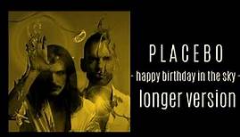 PLACEBO - Happy Birthday In The Sky [Longer Version - Touched by Mollem Studios] - LYRICS in cc -
