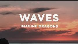 Imagine Dragons - Waves (Lyrics)