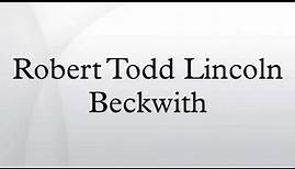 Robert Todd Lincoln Beckwith