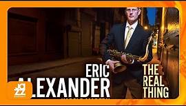 Eric Alexander - The Real Thing