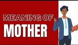 Definition of Mother - What Is Mother and Meaning Of Mother?