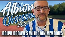 Ralph Brown's Withdean Memories | Albion Obsessed Exclusive